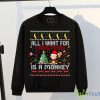 Funny Christmas Gift 2022 All I Want for Christmas is A Monkey Christmas Sweatshirt - 1