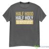 Half Hood, Half Holy That Means Pray With Me But Don't Play With Me Shirt - 500G Men’s Classic Tee Gildan-1