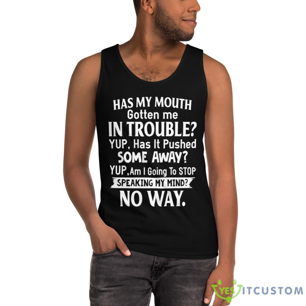 Has My Mouth Gotten Me In Trouble Yup, Has It Pushed Shirt 3 Has My Mouth Gotten Me In Trouble Yup, Has It Pushed Shirt - Ultra Cotton Tank Top