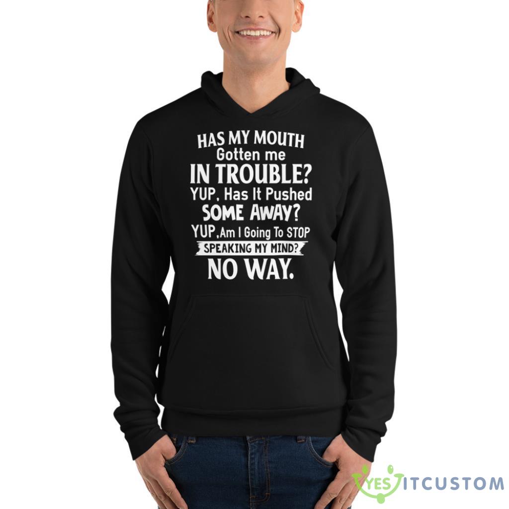 Has My Mouth Gotten Me In Trouble Yup, Has It Pushed Shirt 5 Has My Mouth Gotten Me In Trouble Yup, Has It Pushed Shirt - Unisex Fleece Pullover Hoodie
