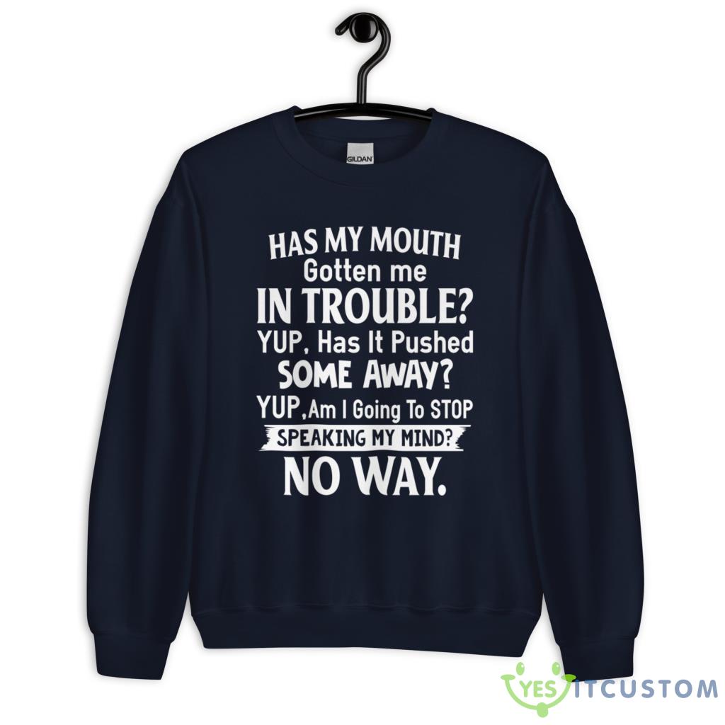 Has My Mouth Gotten Me In Trouble Yup, Has It Pushed Shirt 6 Has My Mouth Gotten Me In Trouble Yup, Has It Pushed Shirt - Unisex Heavy Blend Crewneck Sweatshirt-1