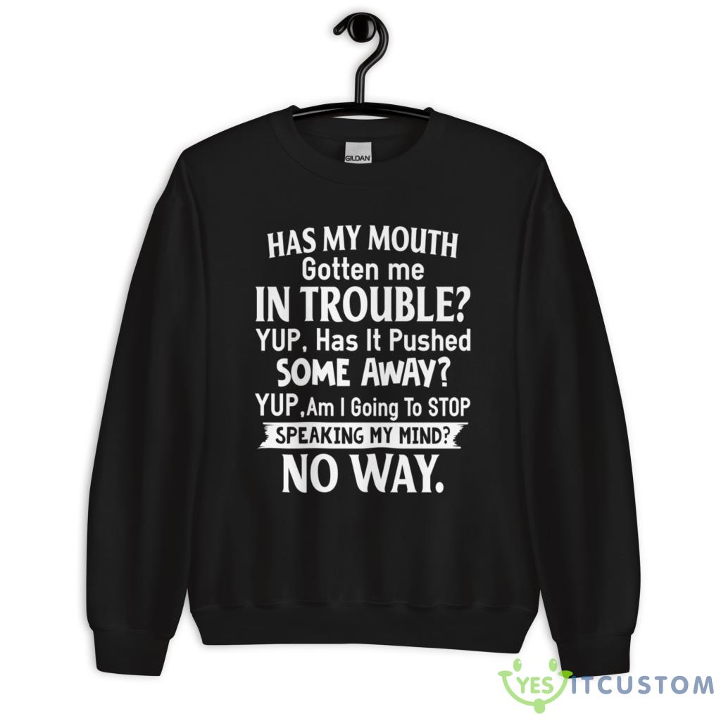 Has My Mouth Gotten Me In Trouble Yup, Has It Pushed Shirt 7 Has My Mouth Gotten Me In Trouble Yup, Has It Pushed Shirt - Unisex Heavy Blend Crewneck Sweatshirt