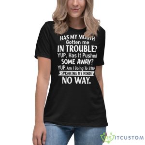 Has My Mouth Gotten Me In Trouble Yup, Has It Pushed Shirt 18 Has My Mouth Gotten Me In Trouble Yup, Has It Pushed Shirt - Women's Relaxed Short Sleeve Jersey Tee-1