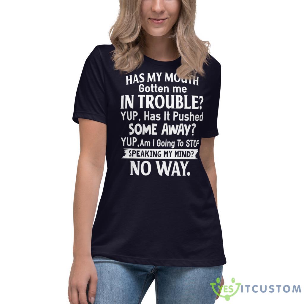 Has My Mouth Gotten Me In Trouble Yup, Has It Pushed Shirt 10 Has My Mouth Gotten Me In Trouble Yup, Has It Pushed Shirt - Women's Relaxed Short Sleeve Jersey Tee