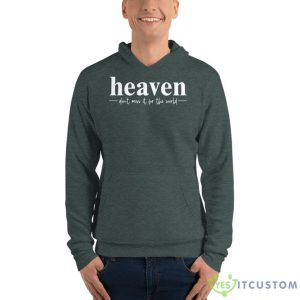 Heaven Don't Miss It For The World Shirt - Unisex Fleece Pullover Hoodie-1