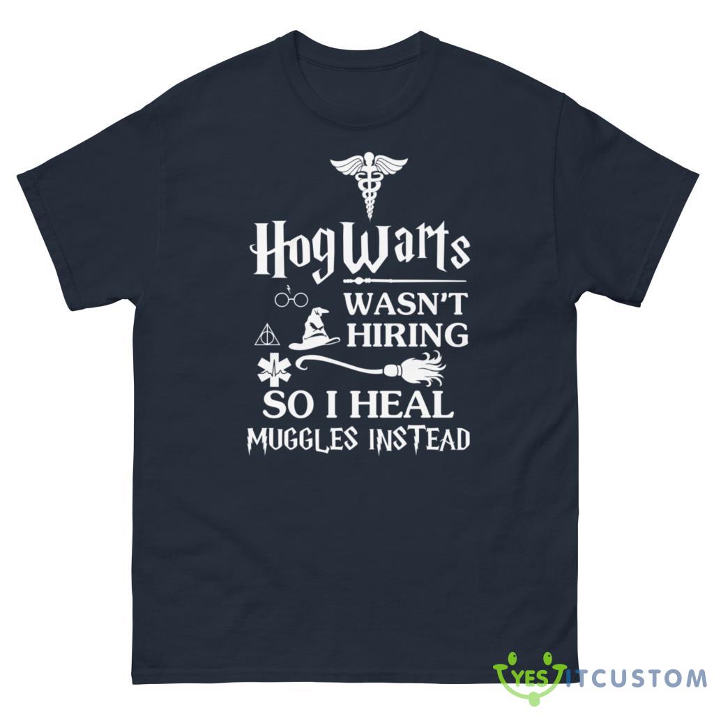 Hogwarts Wasn't Hiring So I Heal Muggles Instead Shirt 10 hogwarts wasnt hiring so i heal muggles instead shirt