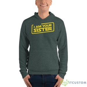I Am Your Sister Personalized Shirt 13 I Am Your Sister Personalized Shirt - Unisex Fleece Pullover Hoodie-1