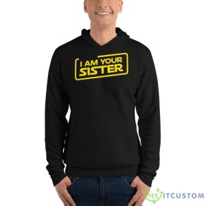 I Am Your Sister Personalized Shirt 14 I Am Your Sister Personalized Shirt - Unisex Fleece Pullover Hoodie