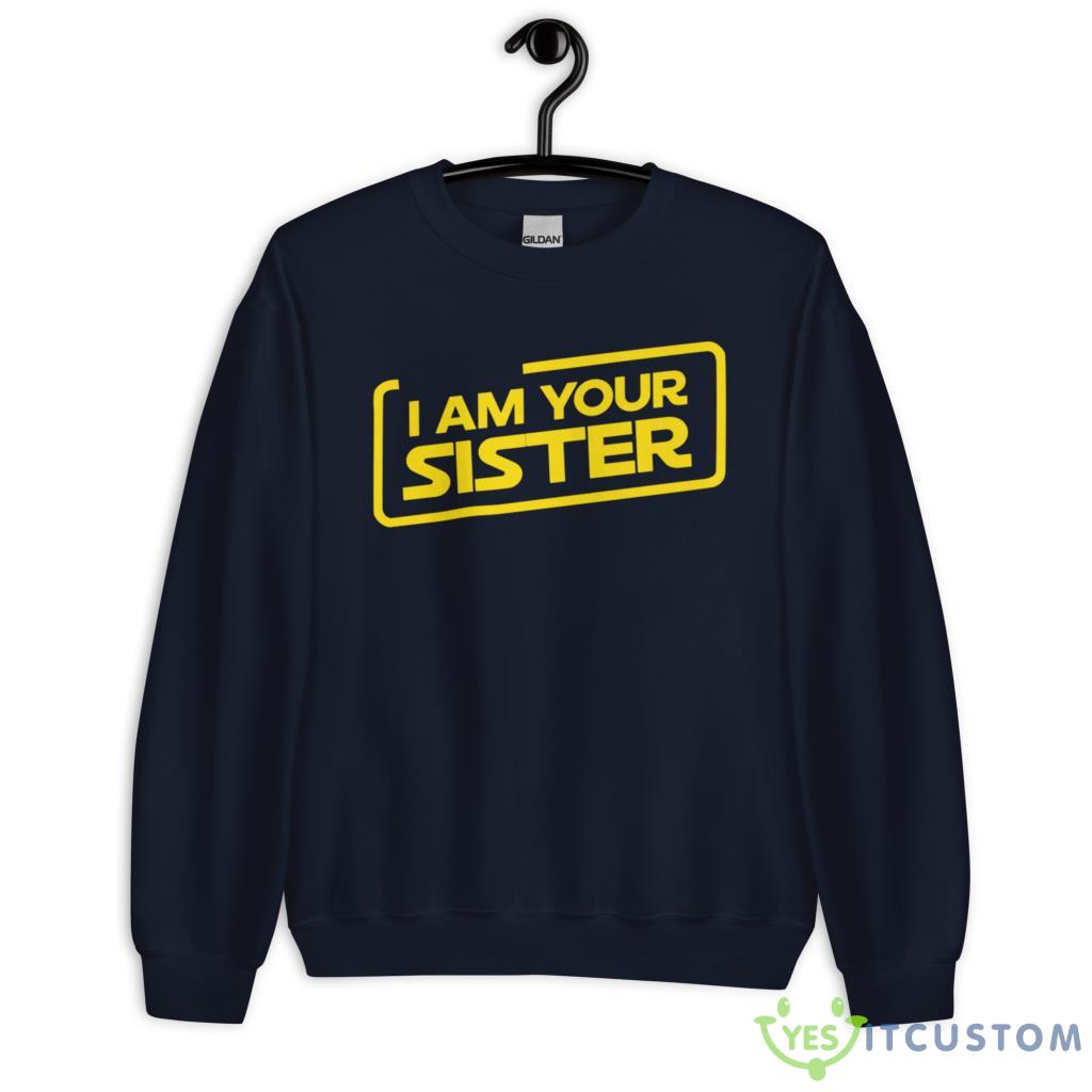 I Am Your Sister Personalized Shirt 6 I Am Your Sister Personalized Shirt - Unisex Heavy Blend Crewneck Sweatshirt-1