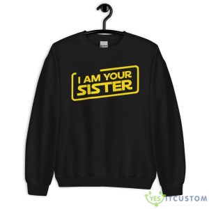 I Am Your Sister Personalized Shirt 16 I Am Your Sister Personalized Shirt - Unisex Heavy Blend Crewneck Sweatshirt