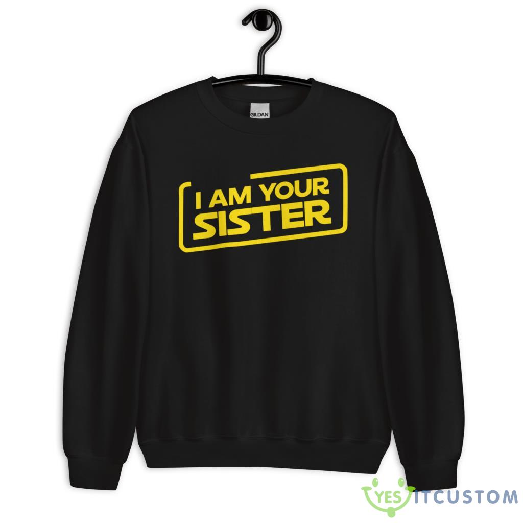 I Am Your Sister Personalized Shirt 7 I Am Your Sister Personalized Shirt - Unisex Heavy Blend Crewneck Sweatshirt