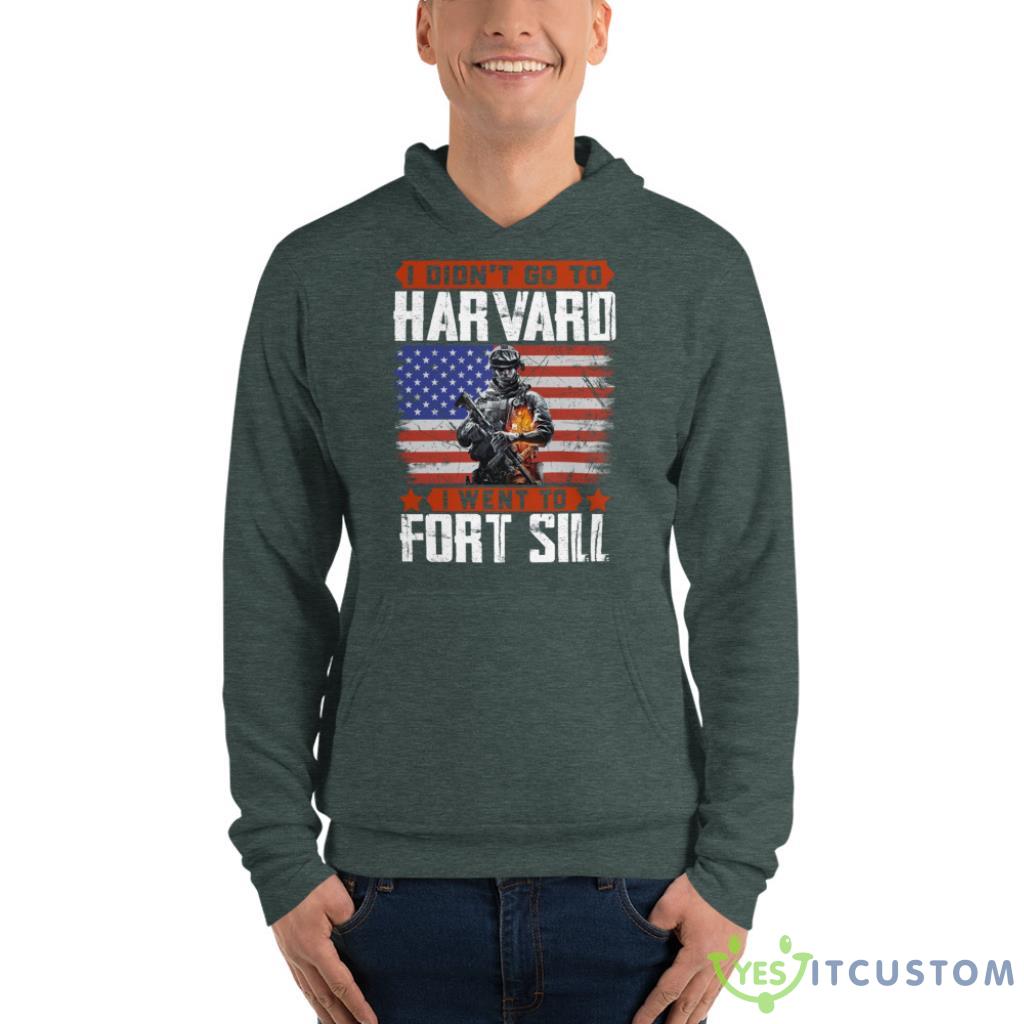 I Didn’T Go To Harvard I Went To Fort Sill Veteran Shirt 4 I Didn’T Go To Harvard I Went To Fort Sill Veteran Shirt - Unisex Fleece Pullover Hoodie-1