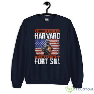 I Didn’T Go To Harvard I Went To Fort Sill Veteran Shirt 15 I Didn’T Go To Harvard I Went To Fort Sill Veteran Shirt - Unisex Heavy Blend Crewneck Sweatshirt-1