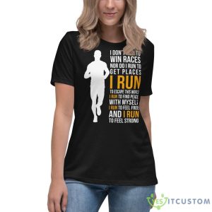 I Don't Run To Win Races Nor Do I Run To Get Places I Run To Escape This World Shirt - Women's Relaxed Short Sleeve Jersey Tee-1