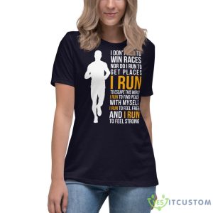 I Don't Run To Win Races Nor Do I Run To Get Places I Run To Escape This World Shirt - Women's Relaxed Short Sleeve Jersey Tee