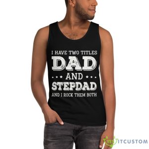 I Have Two Titles Dad And Stepdad And Rock Them Both Shirt - Ultra Cotton Tank Top