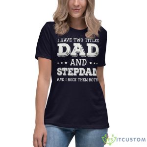 I Have Two Titles Dad And Stepdad And Rock Them Both Shirt - Women's Relaxed Short Sleeve Jersey Tee