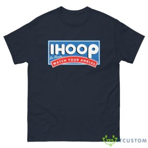 I Hoop So Please Watch Your Ankles Shirt - G500 Men’s Classic Tee-1
