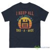 I Keep All My Dad Jokes In A Dad A Base Father's Day Gift Shirt - G500 Men’s Classic Tee-1