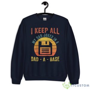 I Keep All My Dad Jokes In A Dad A Base Father's Day Gift Shirt 15 I Keep All My Dad Jokes In A Dad A Base Father's Day Gift Shirt - Unisex Heavy Blend Crewneck Sweatshirt-1