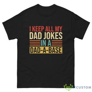 I Keep All My Dad Jokes In A Dad-A-Base Shirt - G500 Men’s Classic Tee