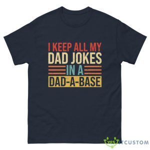 I Keep All My Dad Jokes In A Dad-A-Base Shirt - G500 Men’s Classic Tee-1