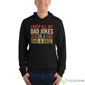 I Keep All My Dad Jokes In A Dad-A-Base Shirt - Unisex Fleece Pullover Hoodie