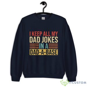 I Keep All My Dad Jokes In A Dad-A-Base Shirt - Unisex Heavy Blend Crewneck Sweatshirt-1
