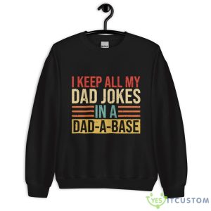 I Keep All My Dad Jokes In A Dad-A-Base Shirt - Unisex Heavy Blend Crewneck Sweatshirt