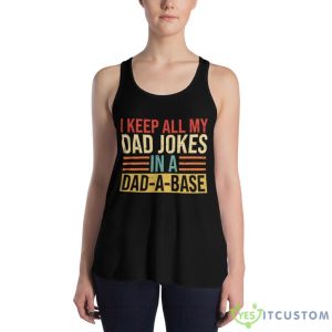 I Keep All My Dad Jokes In A Dad-A-Base Shirt - Women's Flowy Racerback Tank