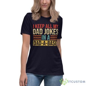 I Keep All My Dad Jokes In A Dad-A-Base Shirt - Women's Relaxed Short Sleeve Jersey Tee