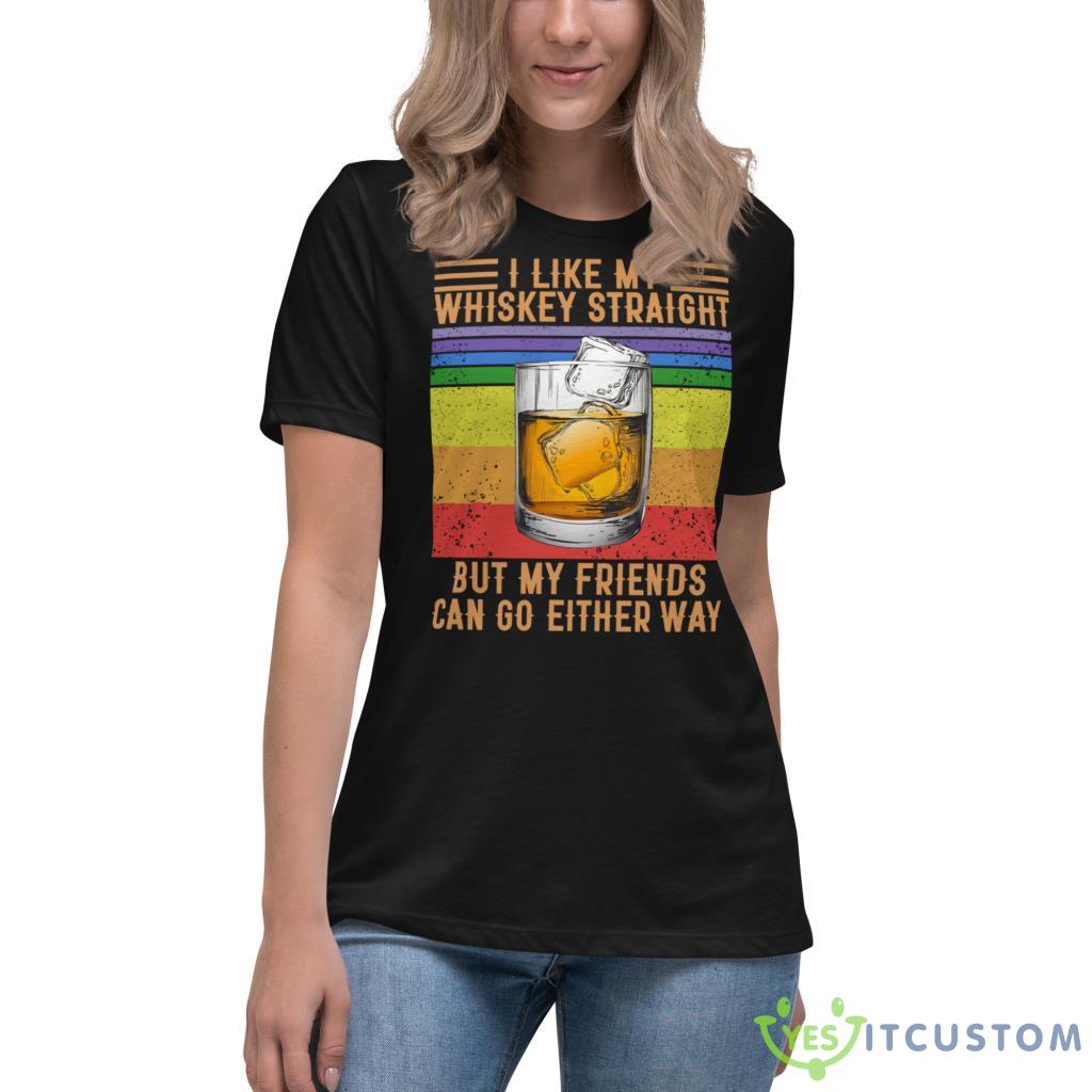 I Like My Whiskey Straight But My Friends Can Go Either Way Shirt 11 i like my whiskey straight but my friends can go either way shirt 8