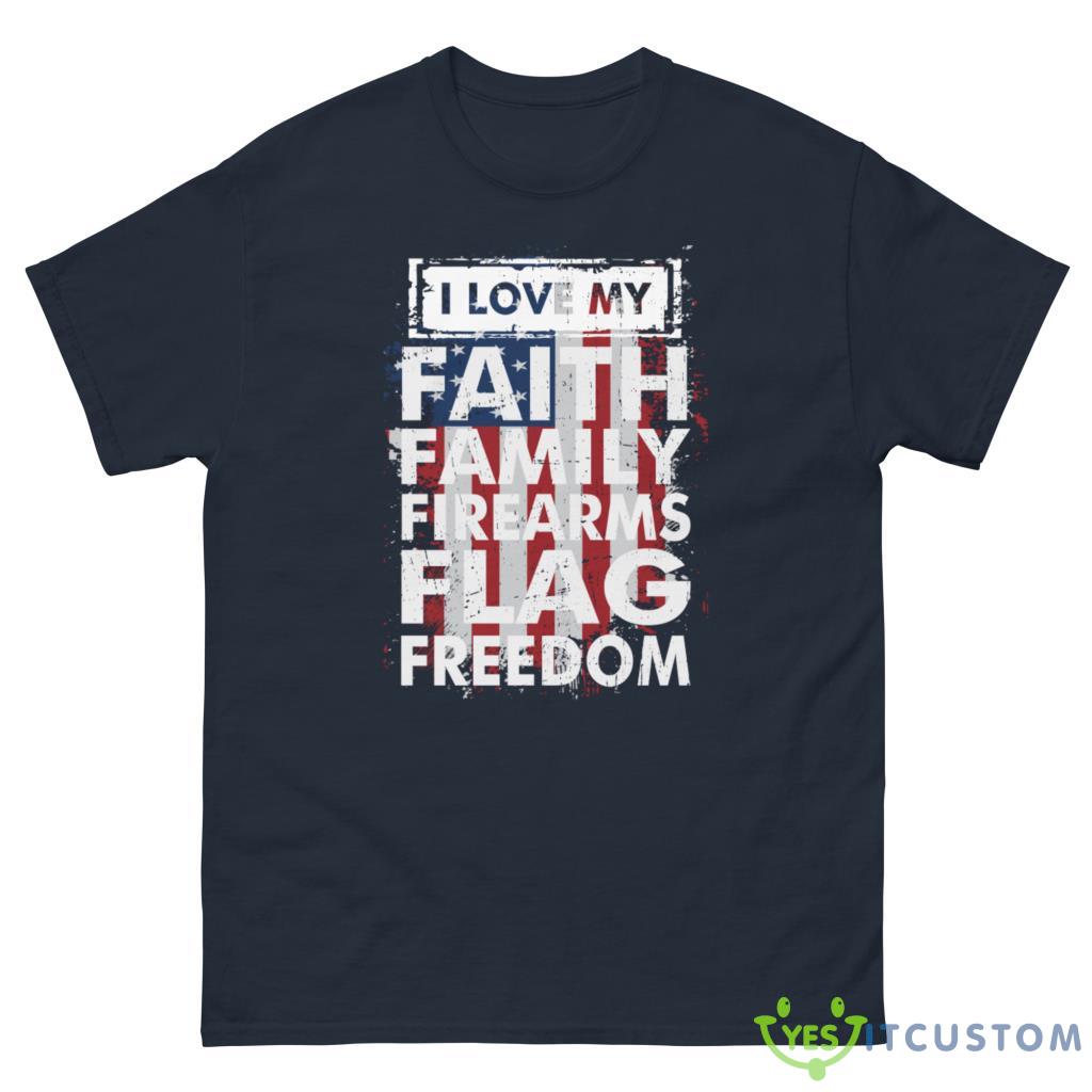 I Love My Faith Family Firearms Flag Freedom USA Flag Shirt 10 I Love My Faith Family Firearms Flag Freedom USA Flag Shirt - G500 Men’s Classic Tee-1