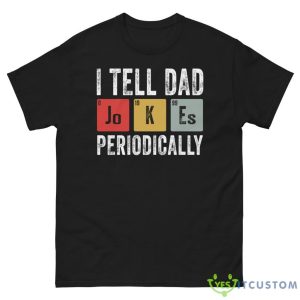 I Tell Dad Jokes Periodically Shirt - G500 Men’s Classic Tee