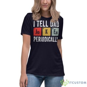I Tell Dad Jokes Periodically Shirt - Women's Relaxed Short Sleeve Jersey Tee