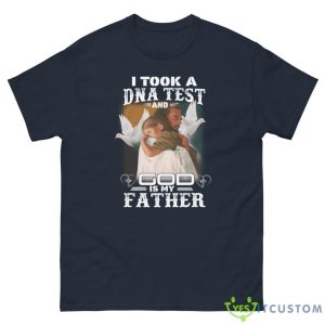 I Took A DNA Test And God Is My Father Shirt - G500 Men’s Classic Tee-1