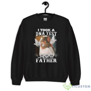 I Took A DNA Test And God Is My Father Shirt - Unisex Heavy Blend Crewneck Sweatshirt