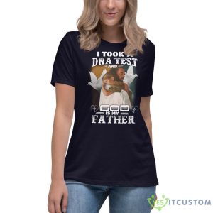 I Took A DNA Test And God Is My Father Shirt - Women's Relaxed Short Sleeve Jersey Tee