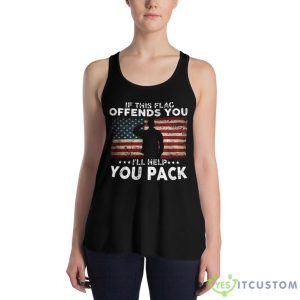 If This Flag Offends You I'll Help You Pack Shirt - Women's Flowy Racerback Tank