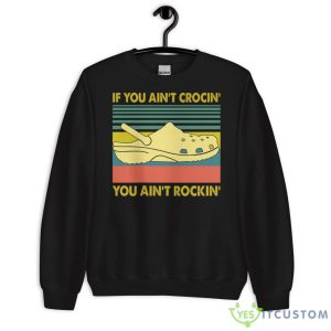 If You Ain't Crocin' You Ain't Rockin' Shirt 16 If You Ain't Crocin' You Ain't Rockin' Shirt - Unisex Heavy Blend Crewneck Sweatshirt