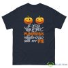 IF YOU LIKE MY PUMPKIN YOU SHOULD SEE MY PIE SET HALLOWEEN SHIRT Shirt - G500 Men’s Classic Tee-1