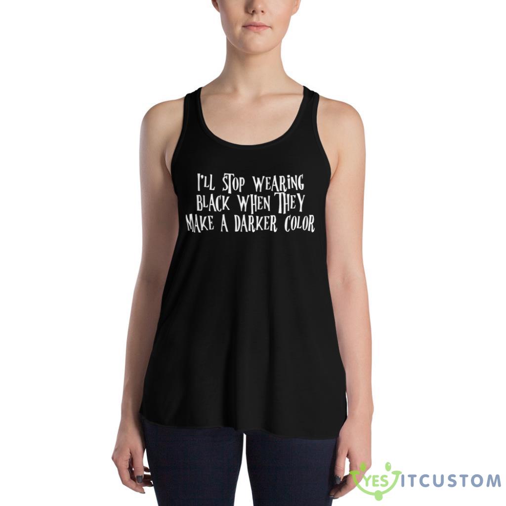 I'll Stop Wearing Black When They Make A Darker Color Shirt 11 ill stop wearing black when they make a darker color shirt 7