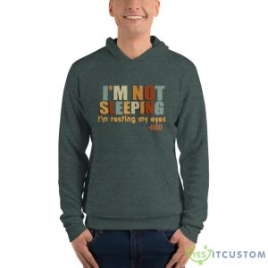 I'm Not Sleeping I'm Resting My Eye Shirt 13 I'm Not Sleeping I'm Resting My Eye Shirt - Unisex Fleece Pullover Hoodie-1