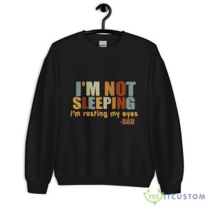 I'm Not Sleeping I'm Resting My Eye Shirt 16 I'm Not Sleeping I'm Resting My Eye Shirt - Unisex Heavy Blend Crewneck Sweatshirt