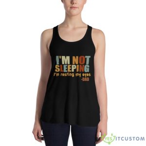 I'm Not Sleeping I'm Resting My Eye Shirt 17 I'm Not Sleeping I'm Resting My Eye Shirt - Women's Flowy Racerback Tank