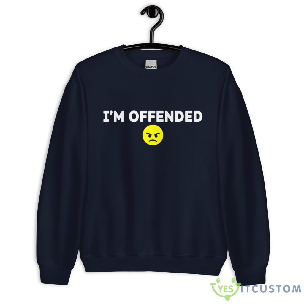 I'm Offended Shirt 11 im offended shirt 5