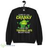 Angry Grinch Sorry If I Am Cranky I'm In My Terribla 50's Shirt - 1Unisex Crewneck Sweatshirt