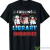Chillin With My Library Snowmies Christmas Librarian xmas Shirt Product Photo 1