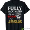 Fully Vaccinated By The Blood Of Jesus Christian Shirt Product Photo 1