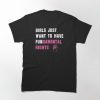 Girls Just Want to Have Fundamental Rights Funny Classic T-Shirt Product Photo 1